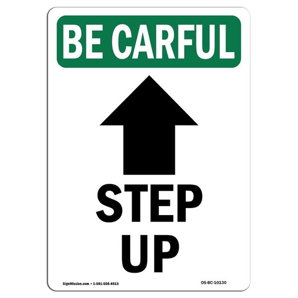 Signmission OSHA BE CAREFUL Sign, Step Up Up Arrow W/ Symbol, 18in X 12in Rigid Plastic, 12" W, 18" L, Portrait OS-BC-P-1218-V-10130